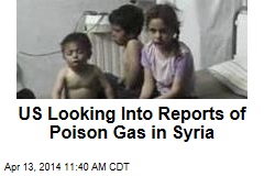 US Looking Into Reports of Poison Gas in Syria
