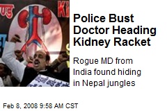 Police Bust Doctor Heading Kidney Racket