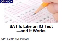 SAT Is Like an IQ Test &mdash;and It Works