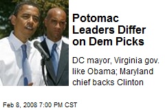 Potomac Leaders Differ on Dem Picks