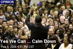 Yes We Can ... Calm Down