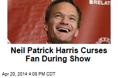 Neil Patrick Harris Cusses Out Fan During Show