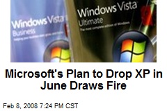 Microsoft's Plan to Drop XP in June Draws Fire
