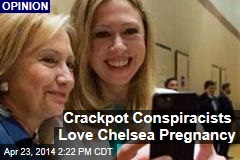 Crackpot Conspiracists Love Chelsea Pregnancy