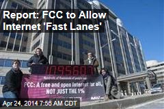 Report: FCC to Allow Internet &#39;Fast Lanes&#39;