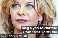 Meg Ryan to Narrate How I Met Your Dad