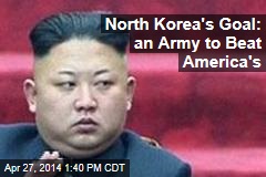 North Korea&#39;s Goal: an Army to Beat America&#39;s