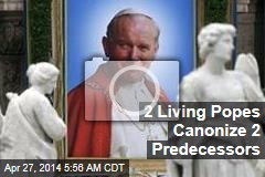 2 Living Popes Canonize 2 Predecessors
