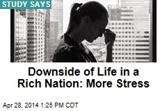Downside of Life in a Rich Nation: More Stress