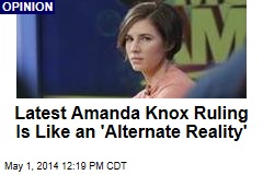 Latest Amanda Knox Ruling Is Like an &#39;Alternate Reality&#39;