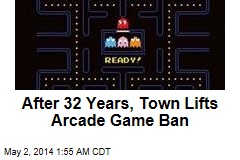After 32 Years, Town Lifts Arcade Game Ban