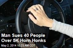 Man Sues 40 People Over 5K Horn Honks