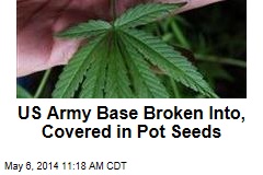 US Army Base Broken Into, Covered in Pot Seeds