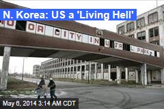 N. Korea: US a &#39;Living Hell&#39;