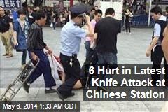 6 Hurt in Latest Knife Attack at Chinese Station