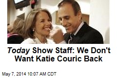 Today Show Staff: We Don&#39;t Want Katie Couric Back