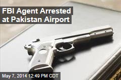 FBI Agent Arrested at Pakistan Airport