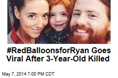 #RedBalloonsforRyan Goes Viral After 3-Year-Old Killed