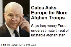 Gates Asks Europe for More Afghan Troops