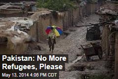 Pakistan: No More Refugees, Please