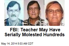FBI: Teacher May Have Molested Hundreds Over Decades