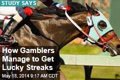 How Gamblers Manage to Get Lucky Streaks