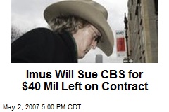 Imus Will Sue CBS for $40 Mil Left on Contract