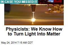 Physicists: We Know How to Turn Light Into Matter