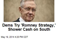 Dems Try &#39;Romney Strategy,&#39; Shower Cash on South