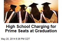 High School Charging for Prime Seats at Graduation