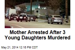 Mother Arrested After 3 Young Daughters Murdered