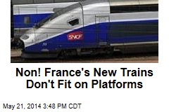 Non! France&#39;s New Trains Don&#39;t Fit on Platforms