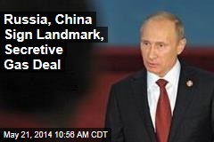 Russia, China Sign Landmark, Secretive Gas Deal