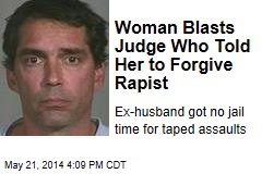 Woman Blasts Judge Who Told Her to Forgive Rapist