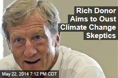 Rich Donor Aims to Oust Climate Change Skeptics