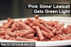 &#39;Pink Slime&#39; Lawsuit Gets Green Light