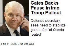 Gates Backs Pause in Iraq Troop Pullout