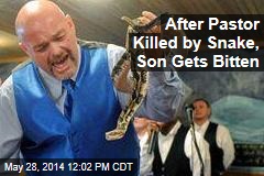 After Pastor Killed By Snake, Son Gets Bitten