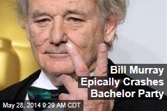 Bill Murray Epically Crashes Bachelor Party