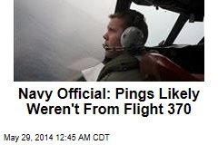 Navy Official: Pings Likely Weren&#39;t From Flight 370