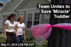 Town Unites to Save &#39;Miracle&#39; Toddler