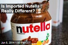 Is Imported Nutella Really Different?