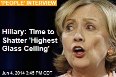 Hillary: Time to Shatter &#39;Highest Glass Ceiling&#39;