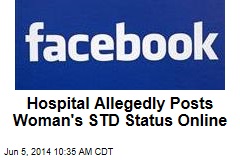 Hospital Allegedly Posts Woman&#39;s STD Status Online