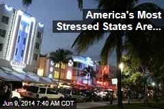 America&#39;s Most Stressed States Are...
