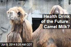 Health Drink of the Future: Camel Milk?