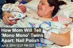 How Mom Will Tell &#39;Mono Mono&#39; Twins Apart: Nail Polish