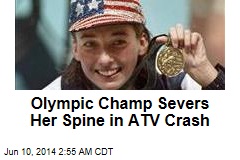 Olympic Champ Severs Her Spine in ATV Crash