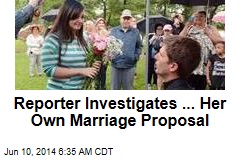 Reporter Investigates ... Her Own Marriage Proposal