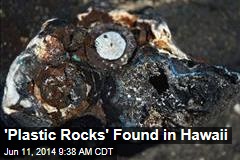 &#39;Plastic Rocks&#39; Found in Hawaii